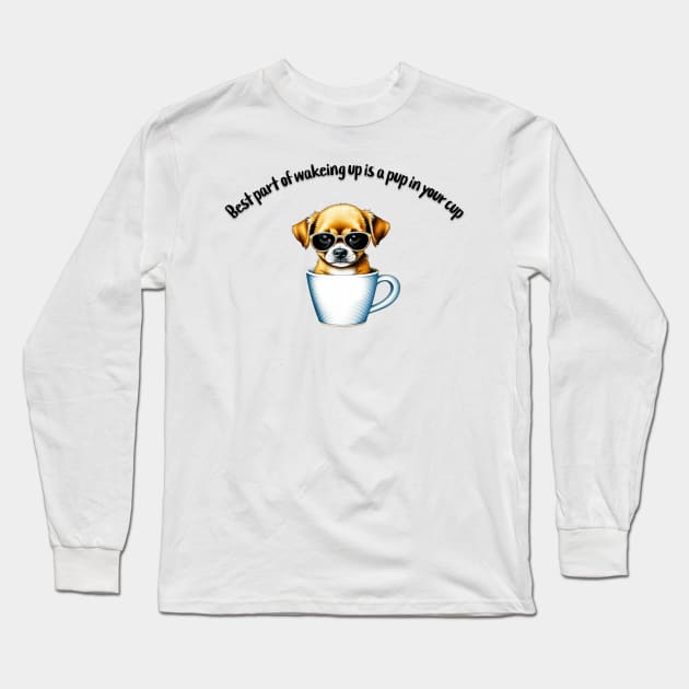 Pup in a cup Long Sleeve T-Shirt by Turtle Trends Inc